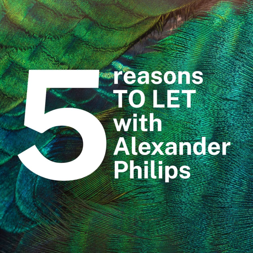 Reasons to let with Alexander Philips