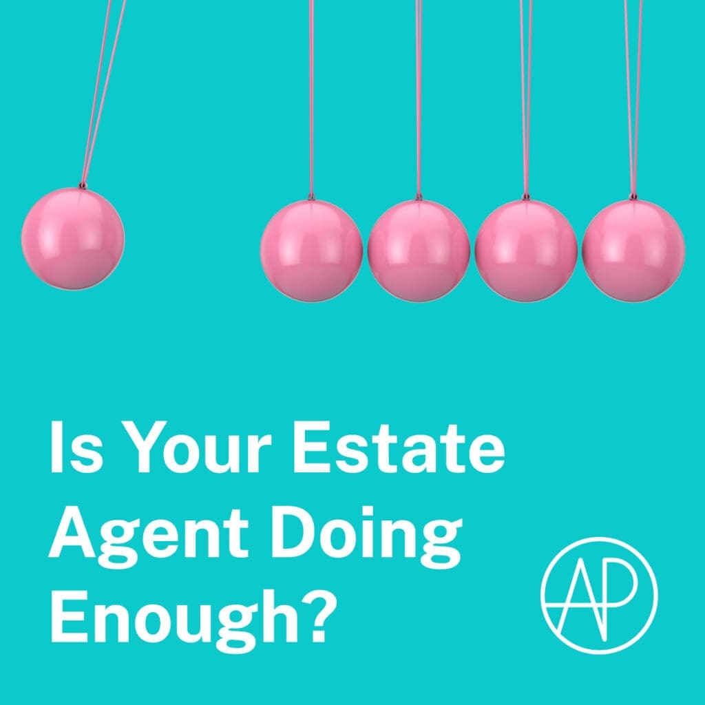 Is your estate agent doing enough